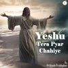 About Yeshu Tera Pyar Chahiye Song